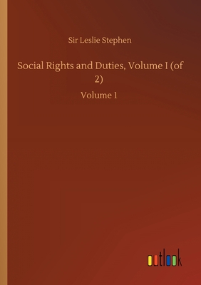 Social Rights and Duties, Volume I (of 2): Volu... 3752424362 Book Cover