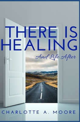 There Is Healing and Life After B09K2CHYSD Book Cover