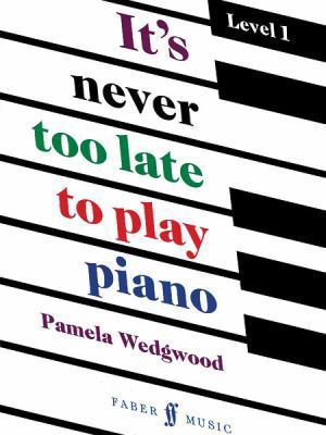 It's Never Too Late to Play Piano: Level 1 (Fab... 0571512313 Book Cover