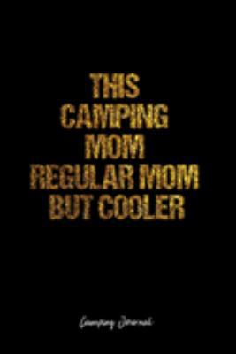 Camping Journal: Dot Grid Journal -This Camping Mom Regular Mom But Cooler - Black Lined Diary, Planner, Gratitude, Writing, Travel, Goal, Bullet Notebook - 6x9 120 page