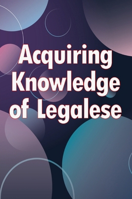 Acquiring Knowledge of Legalese: A Handbook on ... 3986086102 Book Cover