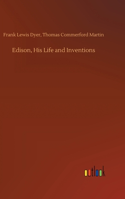 Edison, His Life and Inventions 3734058791 Book Cover
