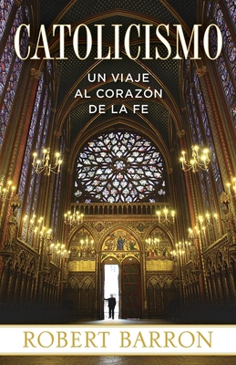 Catolicismo: Un Viaje al Corazon de la Fe 0385346727 Book Cover
