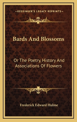Bards And Blossoms: Or The Poetry, History And ... 1163572349 Book Cover