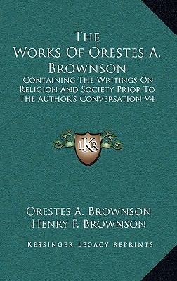 The Works of Orestes A. Brownson: Containing th... 116339629X Book Cover