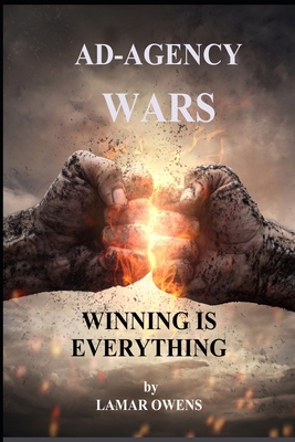 Ad Agency Wars: Winning Is Everything B0B4HDP41P Book Cover