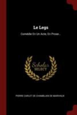 Le Legs: Comédie En Un Acte, En Prose... [French] 1376260832 Book Cover