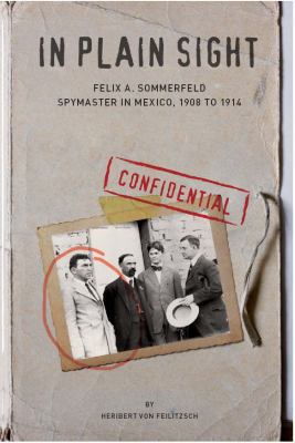 In Plain Sight: Felix A. Sommerfeld, Spymaster ... 0985031700 Book Cover