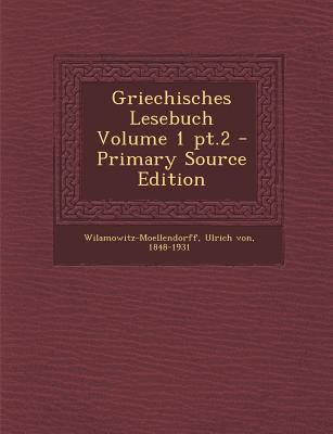 Griechisches Lesebuch Volume 1 PT.2 - Primary S... [Greek, Ancient (to 1453)] 1294458582 Book Cover
