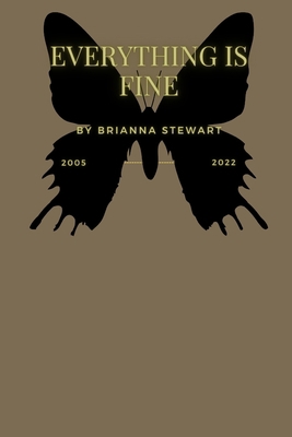 Everything Is Fine: A poetry colection B0B28KGZJ4 Book Cover