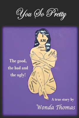You So Pretty: The Good, the bad and the ugly! 1735866334 Book Cover