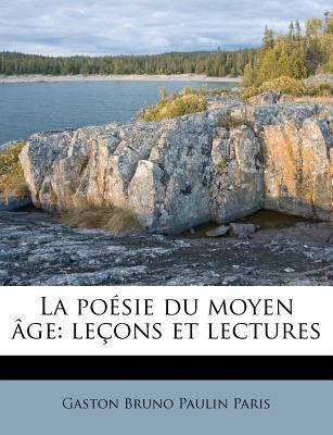 La Poesie Du Moyen Age: Lecons Et Lectures [French] 117981052X Book Cover