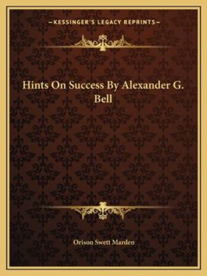 Hints On Success By Alexander G. Bell 1162837632 Book Cover