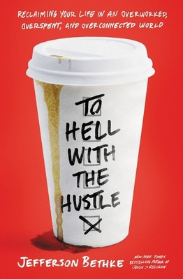 To Hell with the Hustle: Reclaiming Your Life i... 0718039203 Book Cover