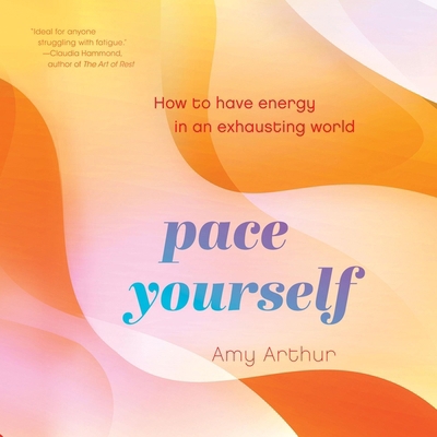 Pace Yourself: How to Have Energy in an Exhaust... B0CZD3NV94 Book Cover
