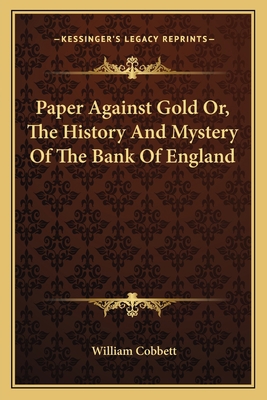 Paper Against Gold Or, The History And Mystery ... 1163117072 Book Cover