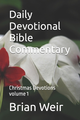 Daily Devotional Bible Commentary: Christmas De... B0GCMJJ5JM Book Cover