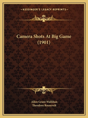 Camera Shots At Big Game (1901) 116590988X Book Cover