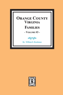 Orange County, Virginia FAMILIES, Volume # 3 0893087955 Book Cover