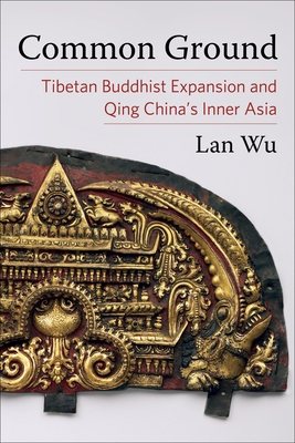 Common Ground: Tibetan Buddhist Expansion and Q... 0231206178 Book Cover