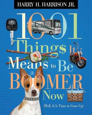 1001 Things It Means to Be a Boomer Now: Well, ... B002UXS2GO Book Cover