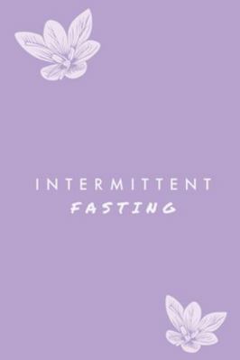 Intermittent Fasting: You Can Daily Track Your ... 1649442955 Book Cover