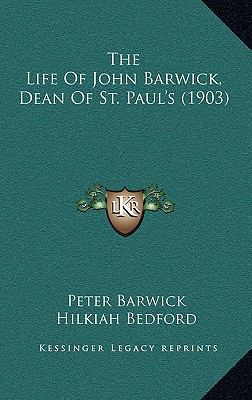 The Life Of John Barwick, Dean Of St. Paul's (1... 1167202813 Book Cover