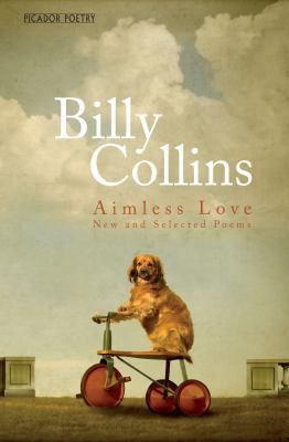 Aimless Love: New and Selected Poems 1447252500 Book Cover