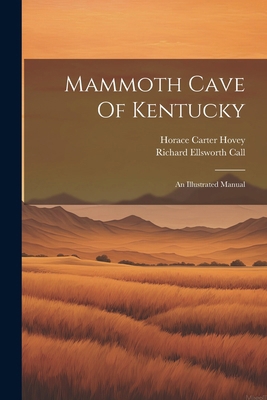 Mammoth Cave Of Kentucky: An Illustrated Manual 1022655582 Book Cover