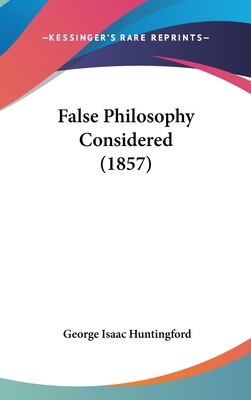 False Philosophy Considered (1857) 1161869654 Book Cover