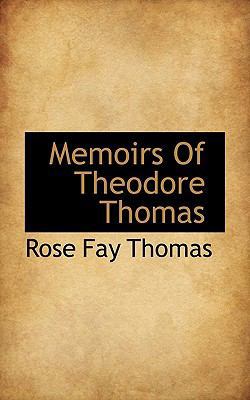 Memoirs of Theodore Thomas 1117544524 Book Cover