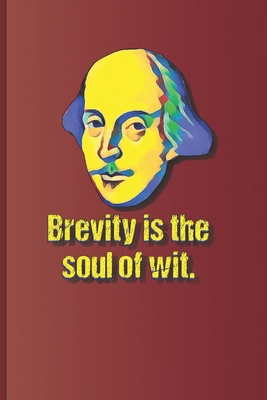 Brevity is the soul of wit.: A quote from "Haml... 1797822446 Book Cover