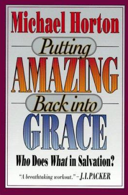 Putting Amazing Back Into Grace: Who Does What ... 0801043913 Book Cover