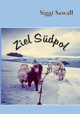 Ziel Südpol [German] 3753478229 Book Cover