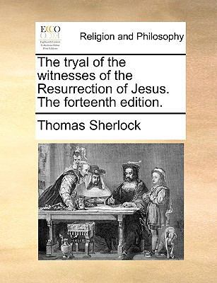 The Tryal of the Witnesses of the Resurrection ... 1140884387 Book Cover