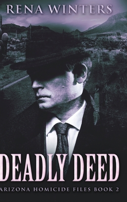 Deadly Deed (Arizona Homicide Files Book 2)            Book Cover