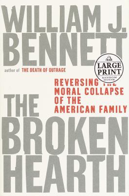 The Broken Hearth: Reversing the Moral Collapse... [Large Print] 0375431276 Book Cover