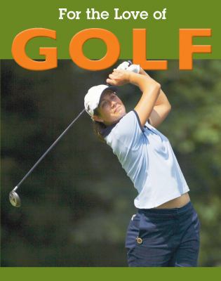 Golf (FOR THE LOVE OF SPORTS) 1590363000 Book Cover