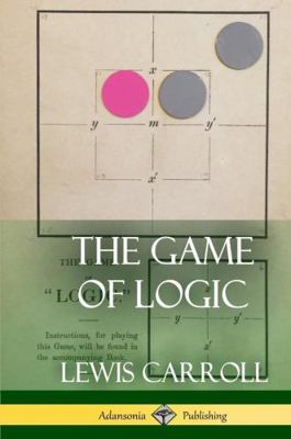 The Game of Logic (Hardcover) 1387900374 Book Cover