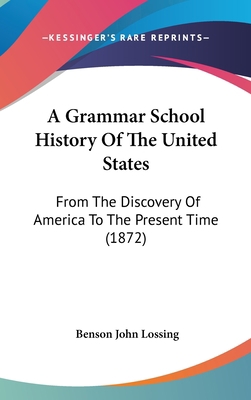 A Grammar School History Of The United States: ... 1436609941 Book Cover