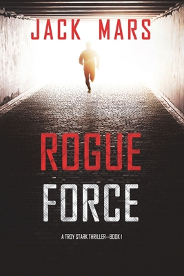 Rogue Force (A Troy Stark Thriller-Book #1) 1094376647 Book Cover