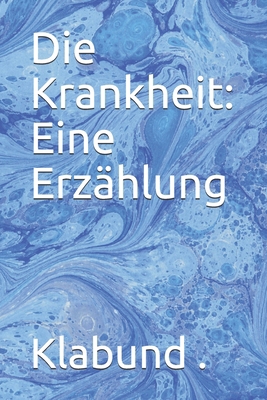 Paperback Die Krankheit: Eine Erzählung (German Edition) [German] Book