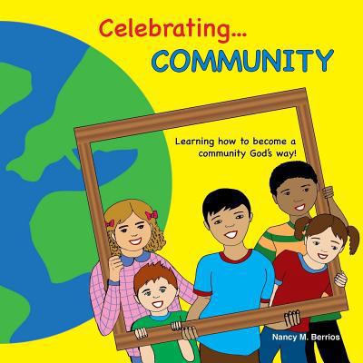 Celebrating Community: Learning How To Become A... 1540730735 Book Cover