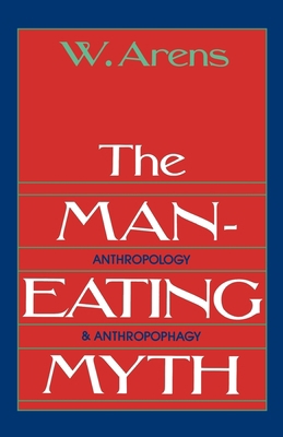 The Man-eating Myth: Anthropology and Anthropophagy (Galaxy Books)