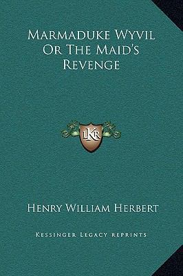 Marmaduke Wyvil Or The Maid's Revenge 116932990X Book Cover