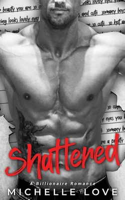 Shattered: A Billionaire Romance 1648088295 Book Cover