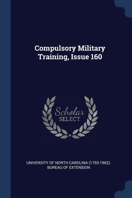 Compulsory Military Training, Issue 160 1377103544 Book Cover