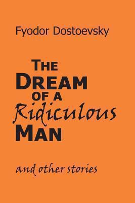 The Dream of a Ridiculous Man and Other Stories 1627300554 Book Cover