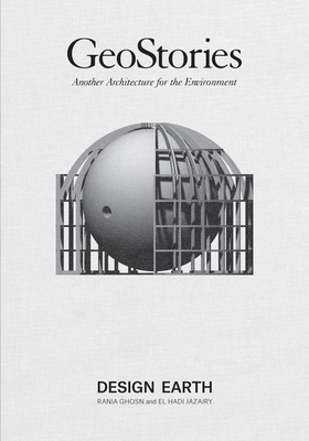 Geostories: Another Architecture for the Enviro... 1945150793 Book Cover