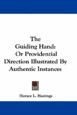 The Guiding Hand: Or Providential Direction Ill... 0548315817 Book Cover